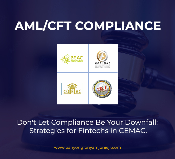 Don't Let Compliance Be Your Downfall - Strategies for Fintechs in CEMAC BANYONG FONYAM JONIE JR